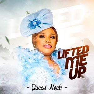 Lifted Me Up by Queen Nzah