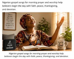 Nigerian gospel songs for morning prayer and worship